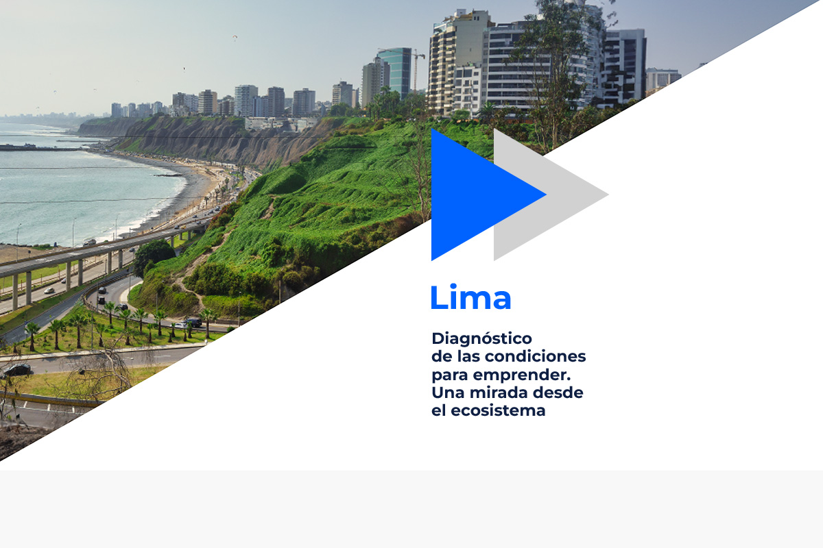 Lima Diagnóstico de las condiciones para emprender. Una mirada desde el ecosistema.